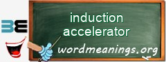 WordMeaning blackboard for induction accelerator